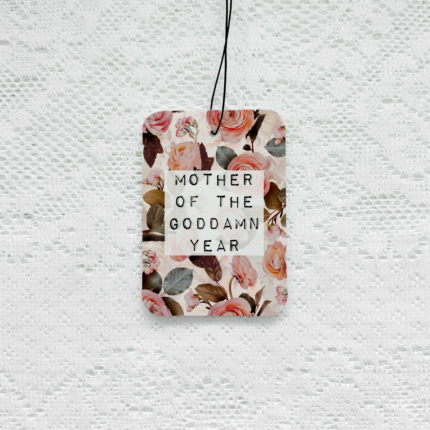 Mother Of The God Damn Year Air Freshener