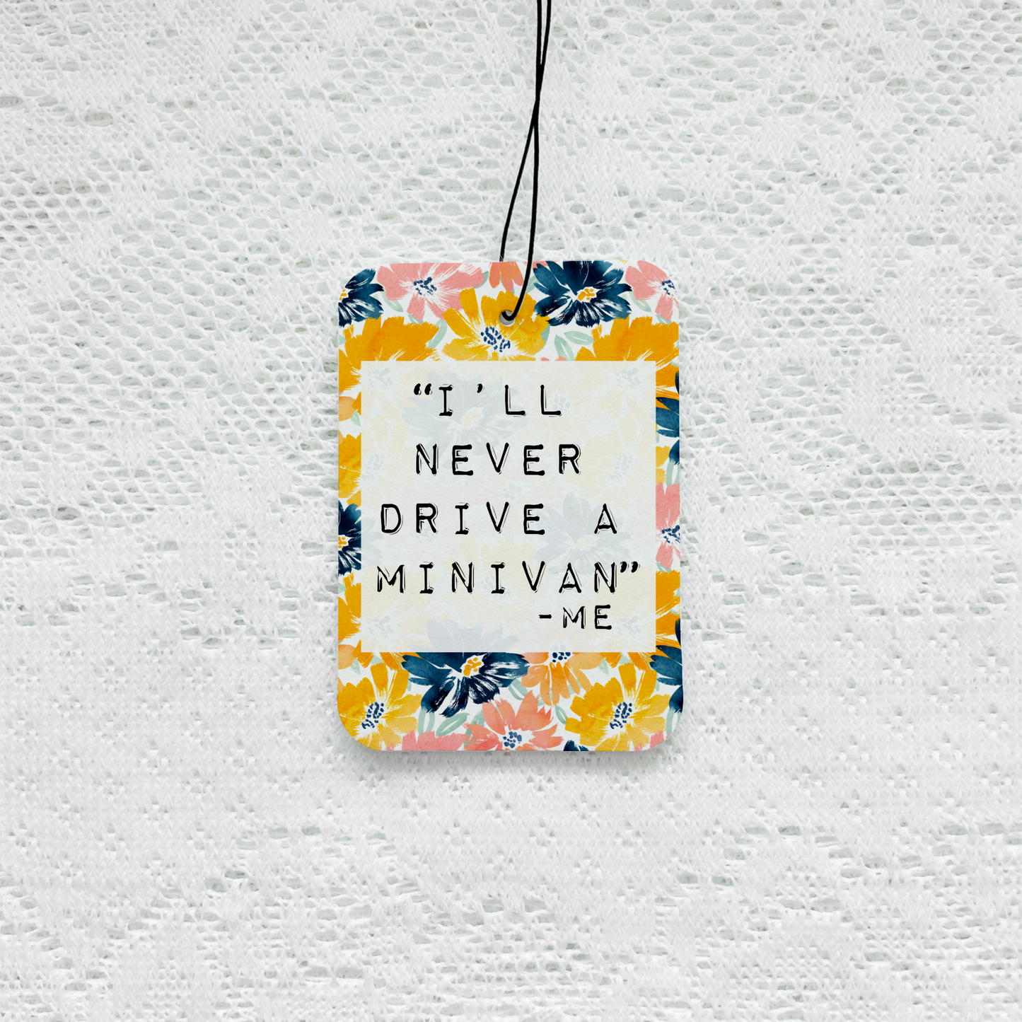 I’ll Never Drive a Minivan Air Freshener