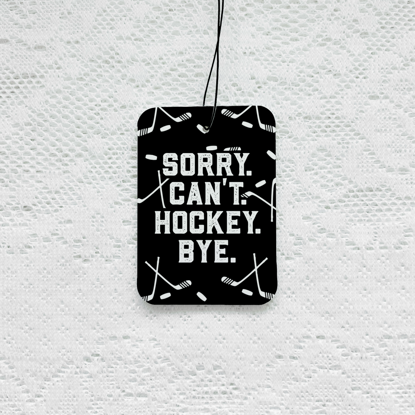 Sorry Can’t Hockey Bye Air Freshener