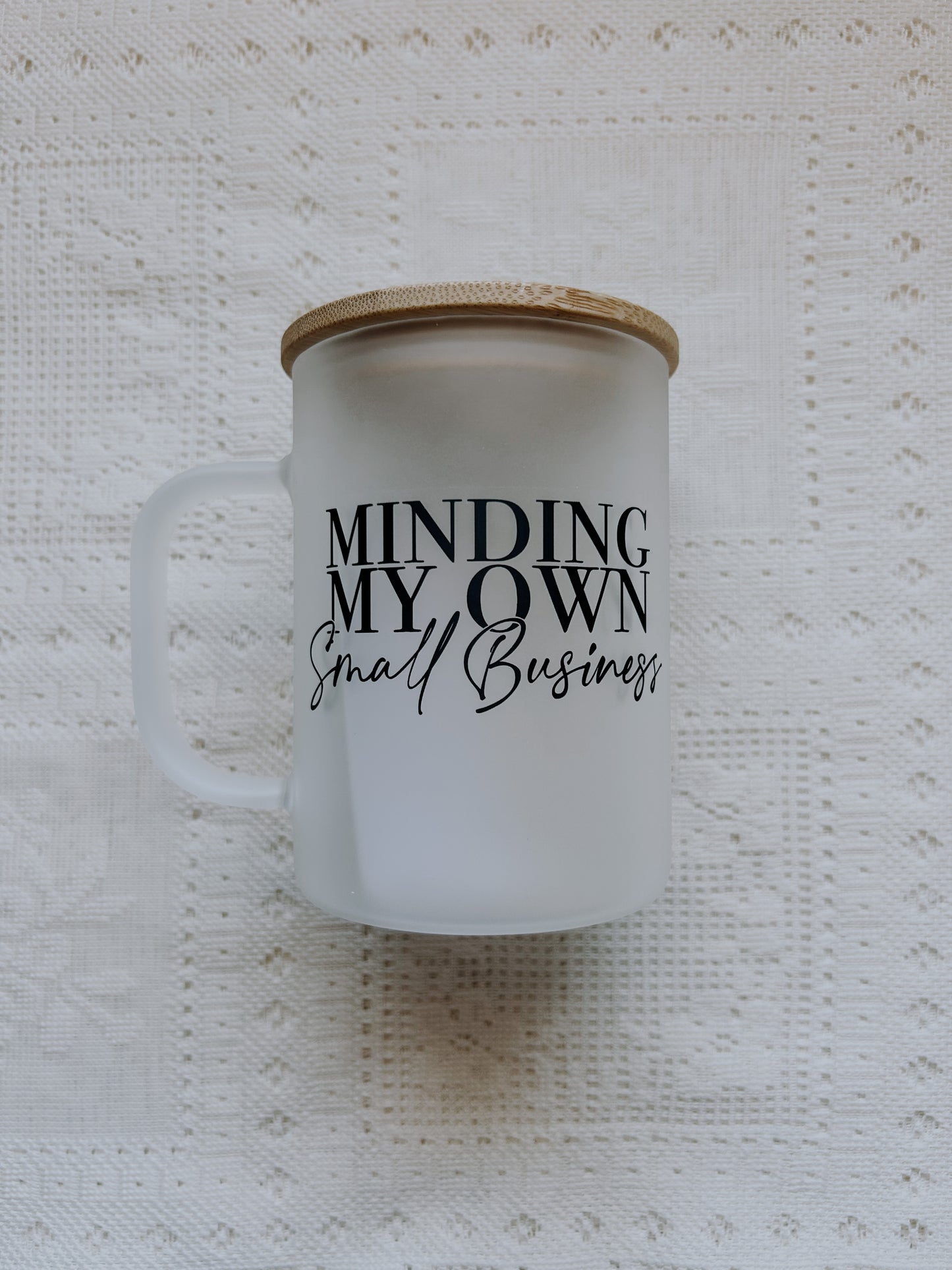 Minding My Own Small Business Frosted Mug