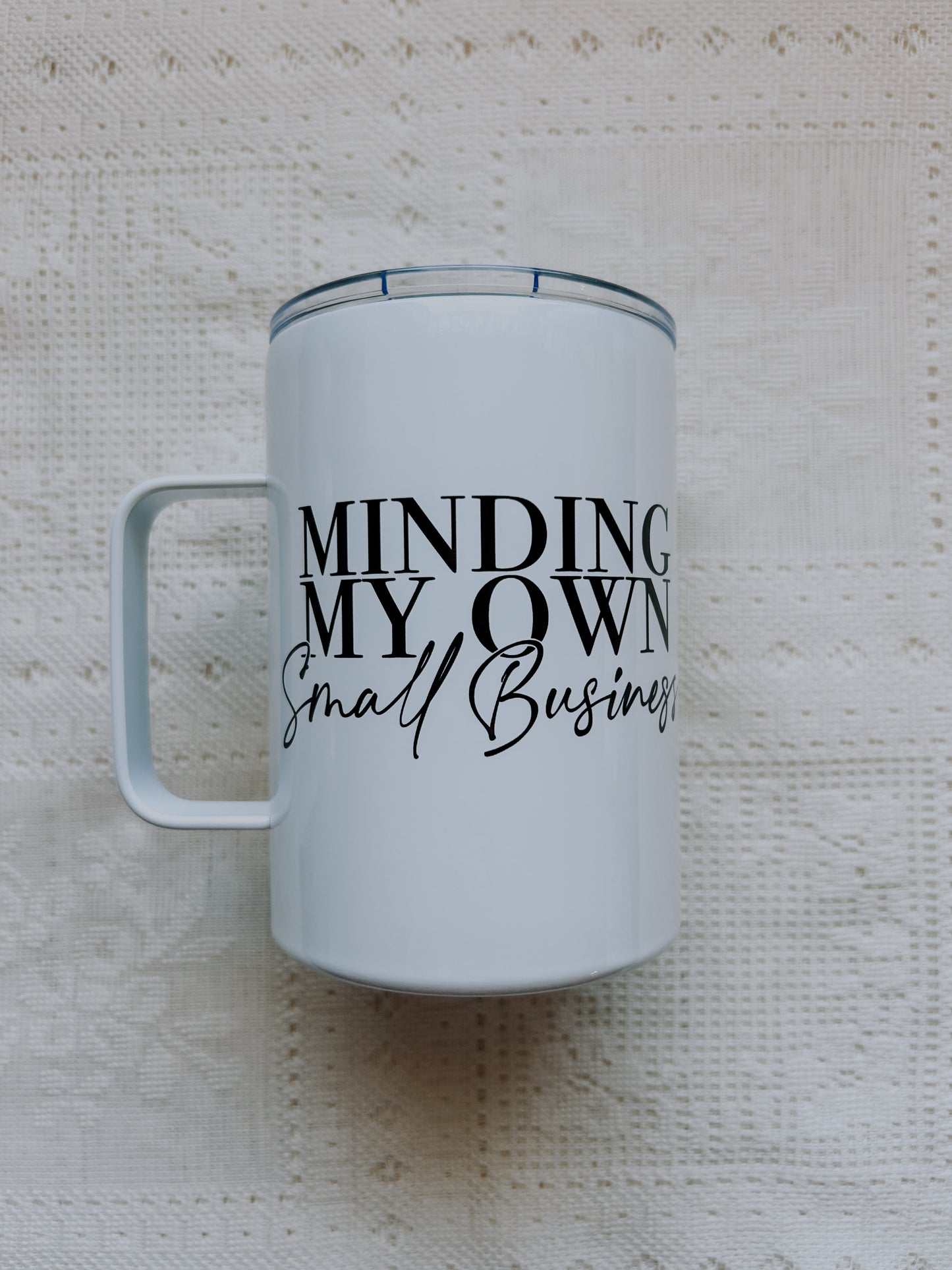 Minding My Own Small Business Coffee Tumbler