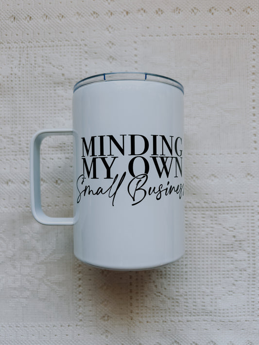 Minding My Own Small Business Coffee Tumbler