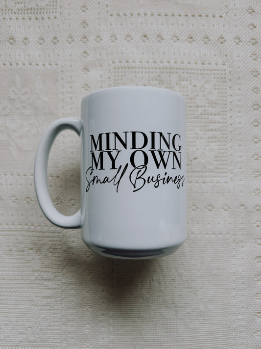 Minding My Own Small Business Mug