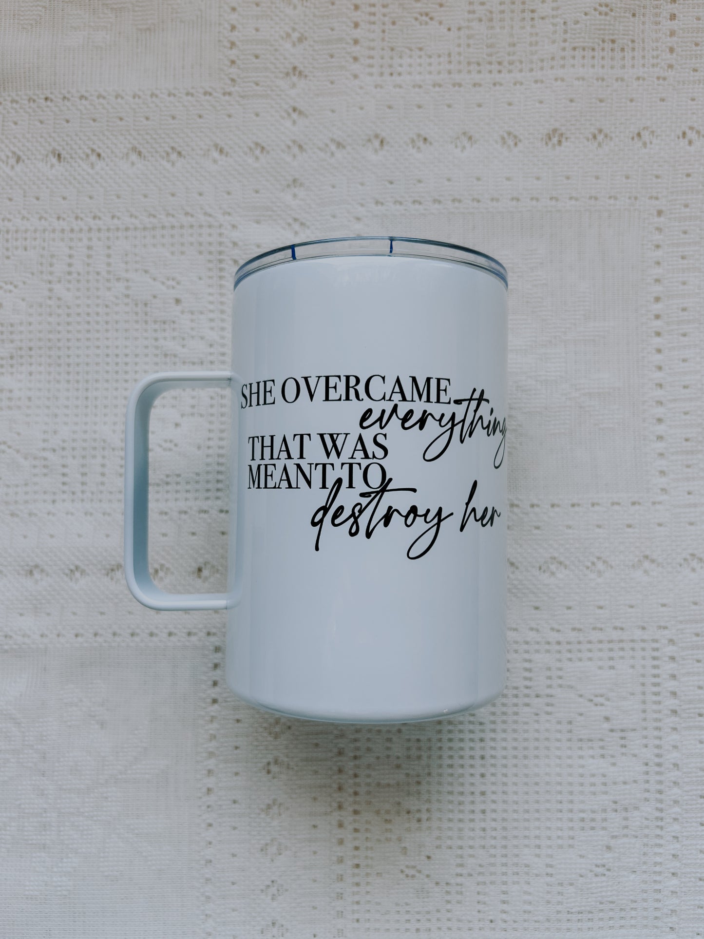 She Overcame Everything Coffee Tumbler