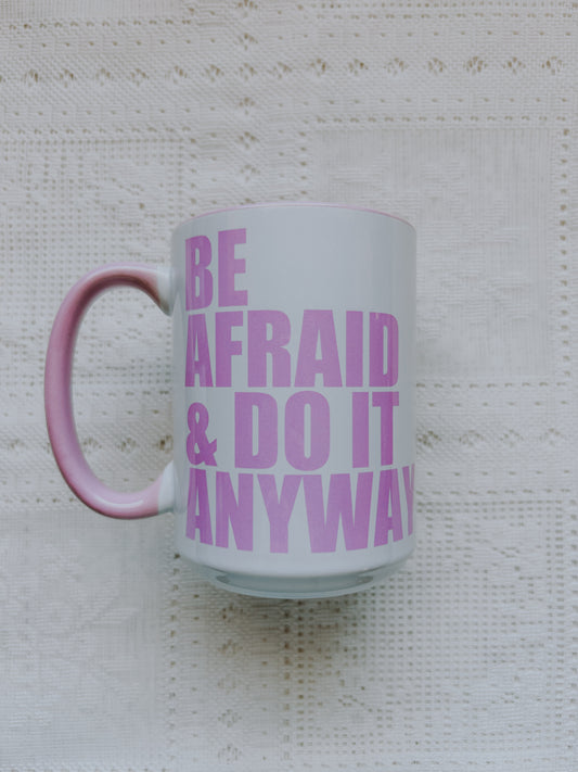 Be Afraid And Do It Anyway Mug