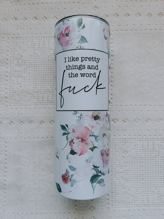 I Like Pretty Things Tumbler