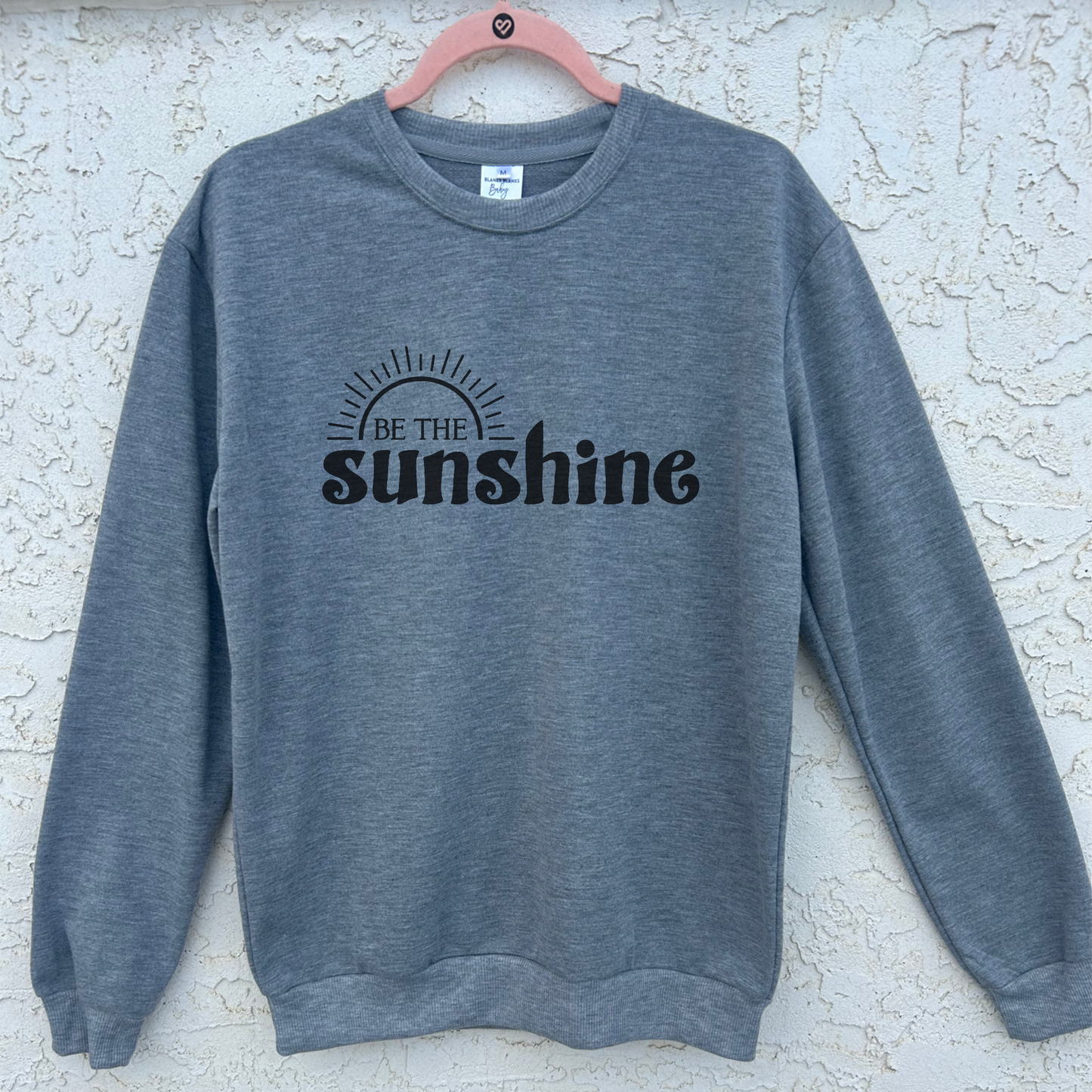 Be The Sunshine Sweatshirt