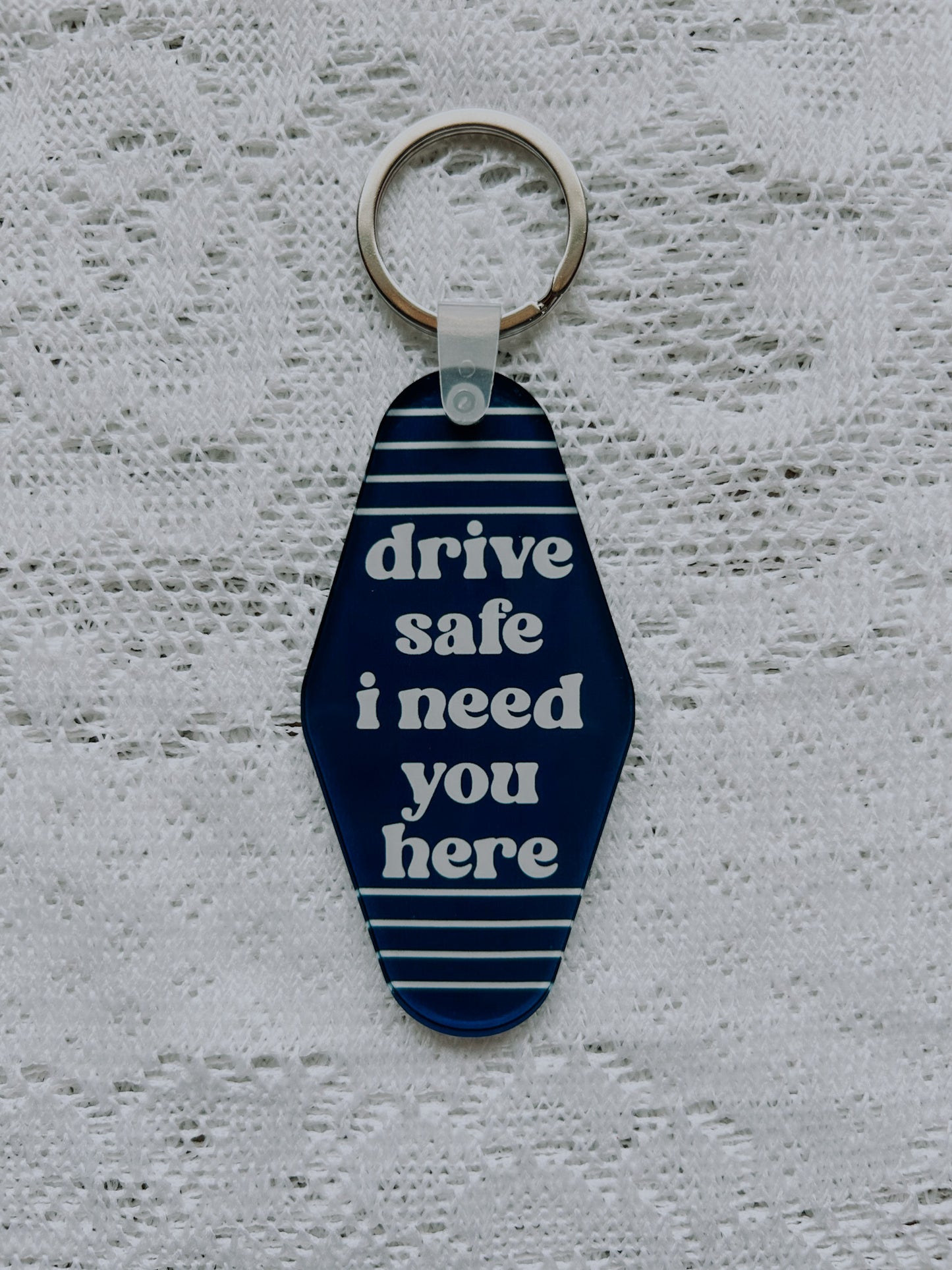 Drive Safe I Need You Here Motel Keychain