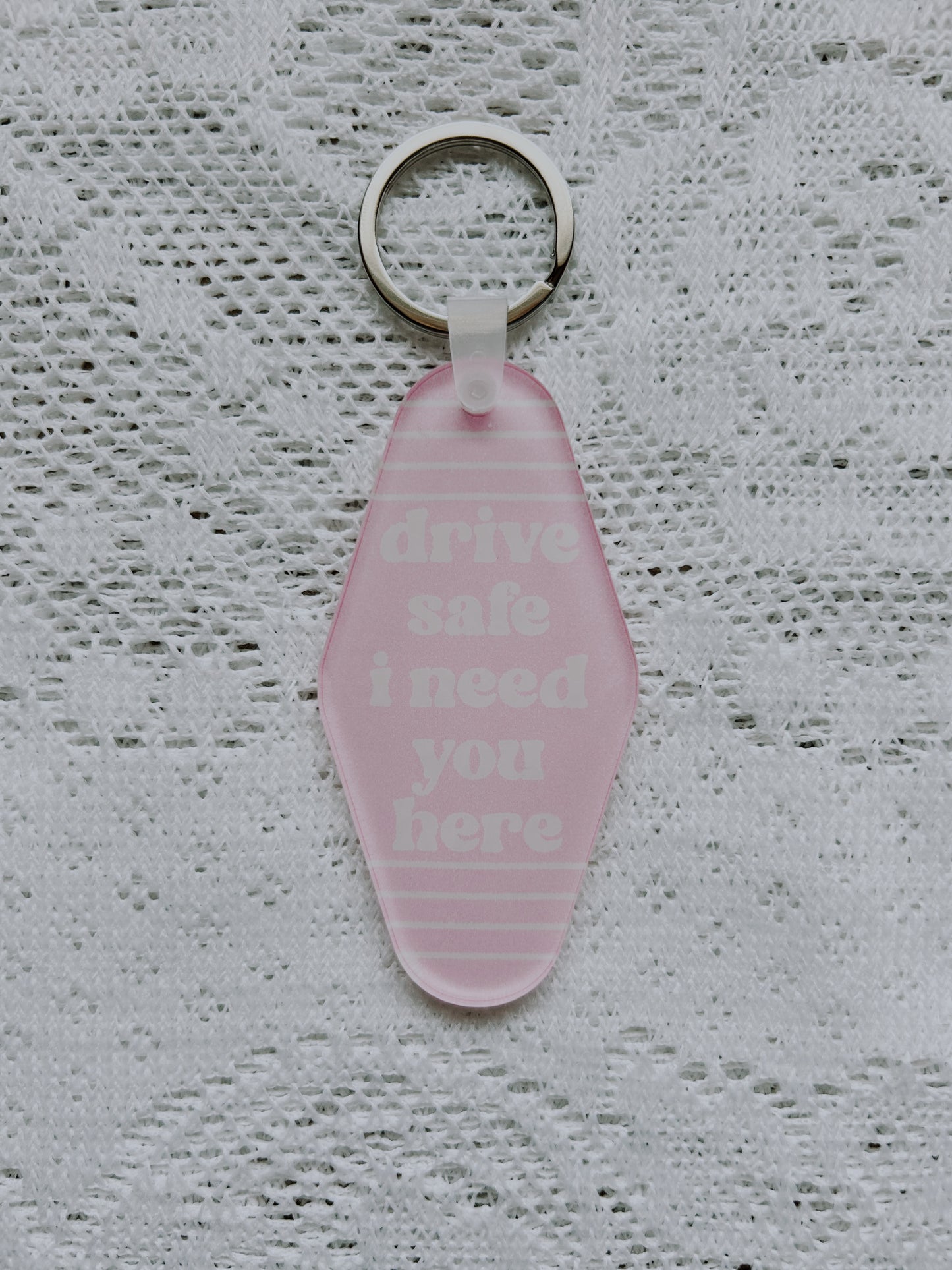 Drive Safe I Need You Here Motel Keychain