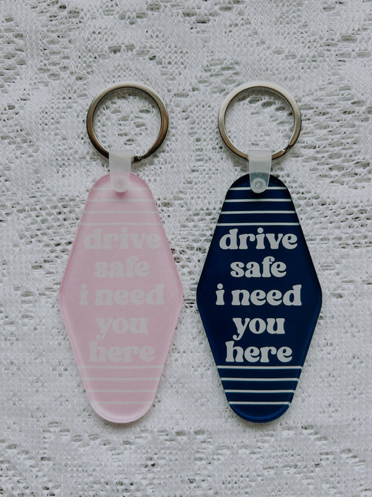 Drive Safe I Need You Here Motel Keychain