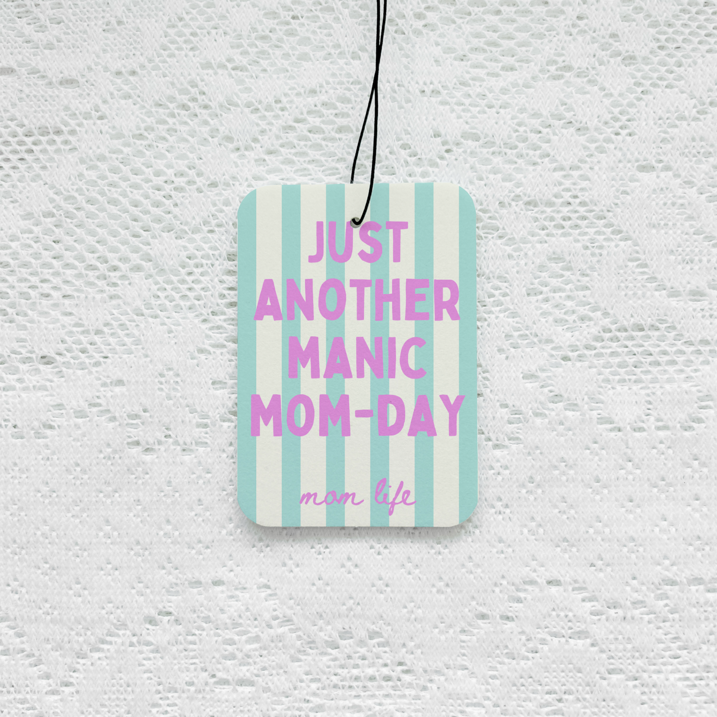 Just Another Manic Mom Day - Mom Life Air Freshener