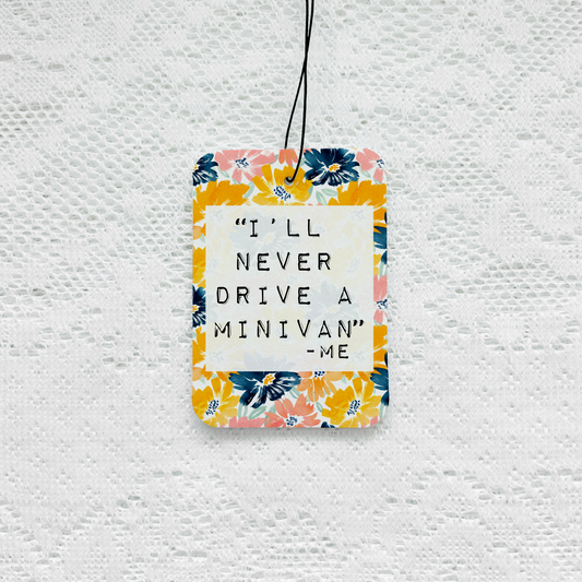 I’ll Never Drive a Minivan Air Freshener