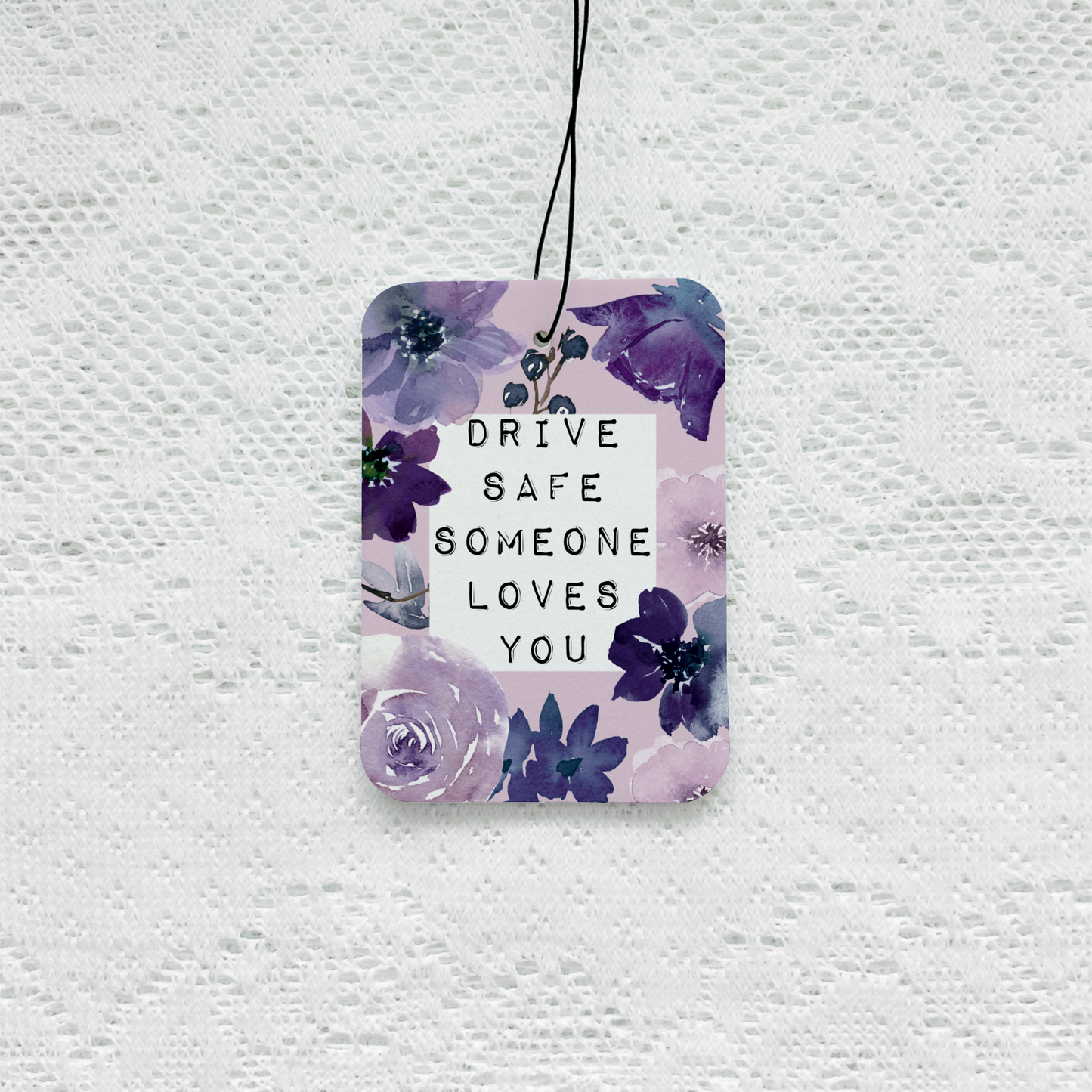 Drive Safe Someone Loves You Air Freshener